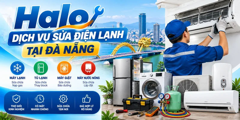 Halo – Dịch Vụ Sửa Điện Lạnh Tại Đà Nẵng